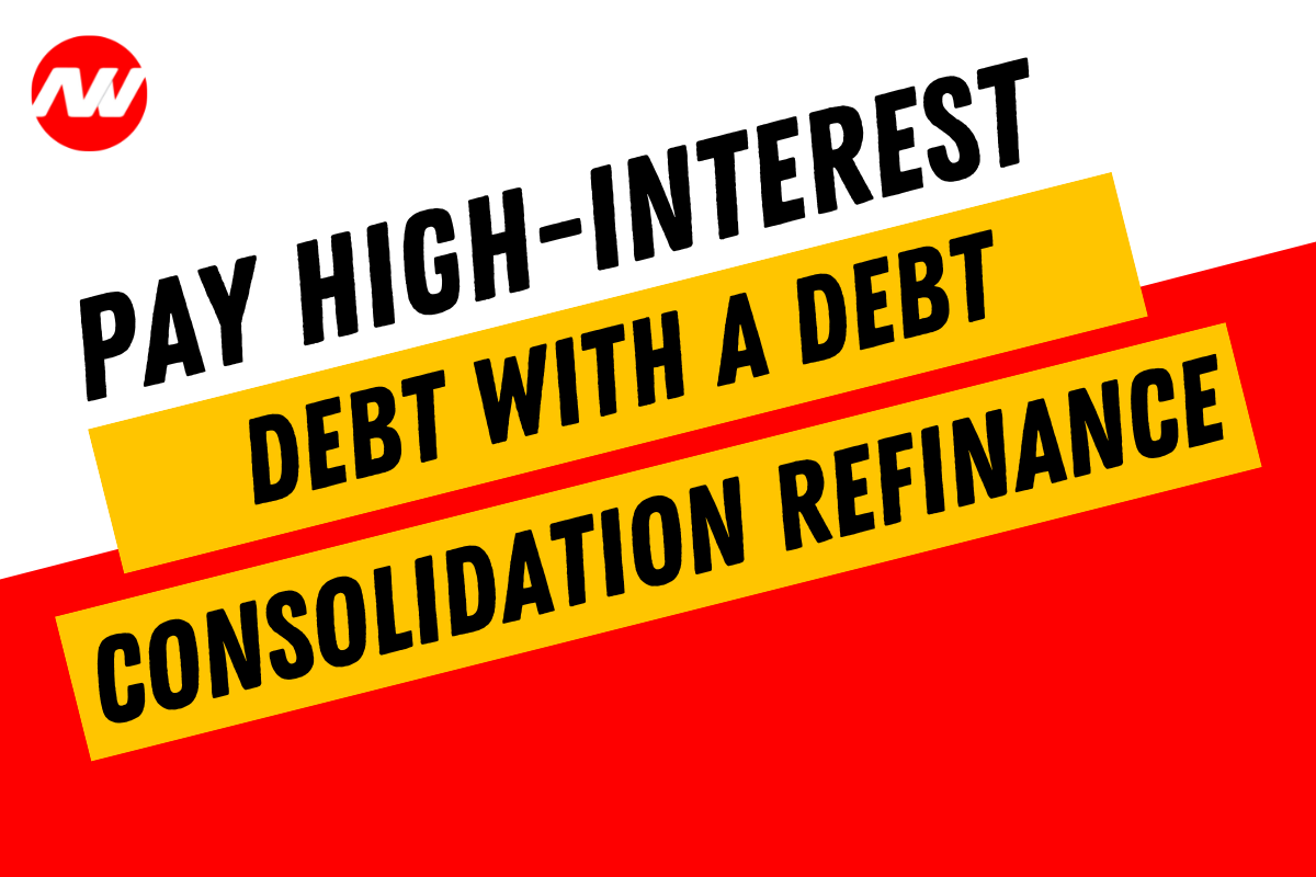 Pay High-Interest Debt with a Debt Consolidation Refinance